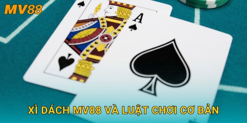 Xì Dách chiến thuật MV88 tạo nên những ván bài kịch tính 2 Xì Dách MV88 và luật chơi cơ bản