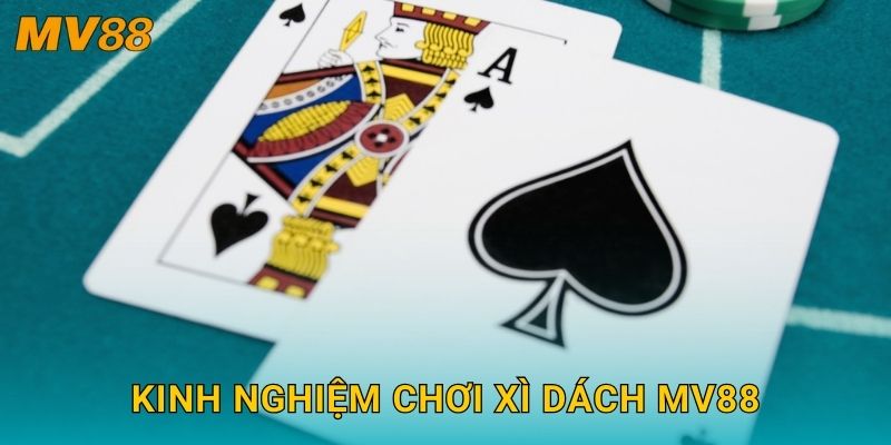 Xì Dách chiến thuật MV88 tạo nên những ván bài kịch tính 3 Kinh nghiệm chơi Xì Dách MV88