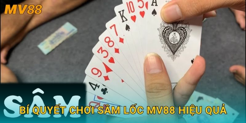 Bí quyết chơi Sâm Lốc MV88 hiệu quả