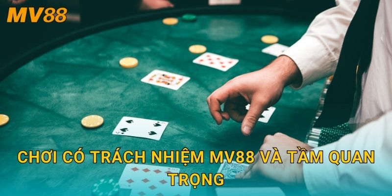 Chơi có trách nhiệm luôn được MV88 khuyến khích và bảo vệ 1 Chơi có trách nhiệm MV88 và tầm quan trọng