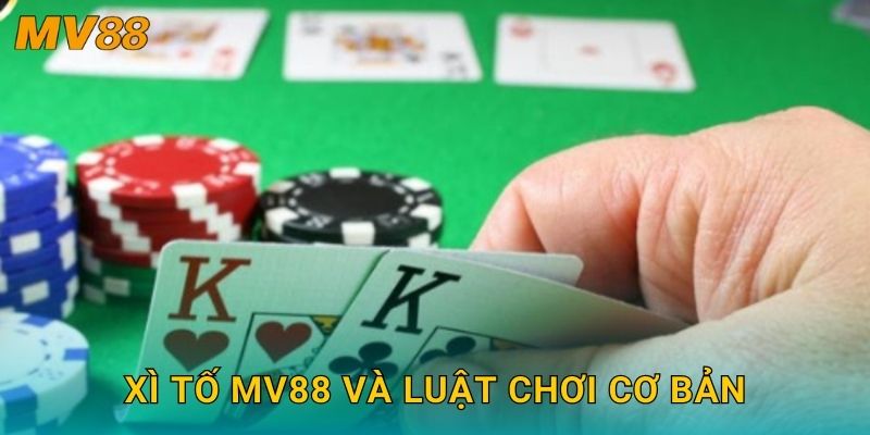 Xì tố MV88 và luật chơi cơ bản