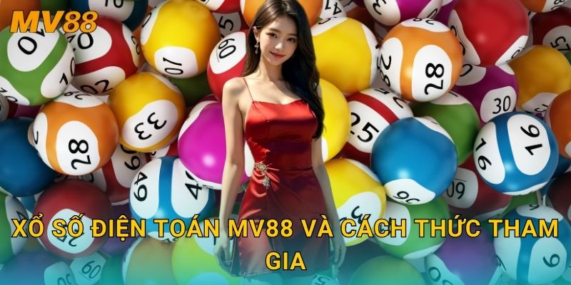 Xổ số điện toán hiện đại MV88 ứng dụng công nghệ minh bạch nhất 2 Xổ số điện toán MV88 và cách thức tham gia