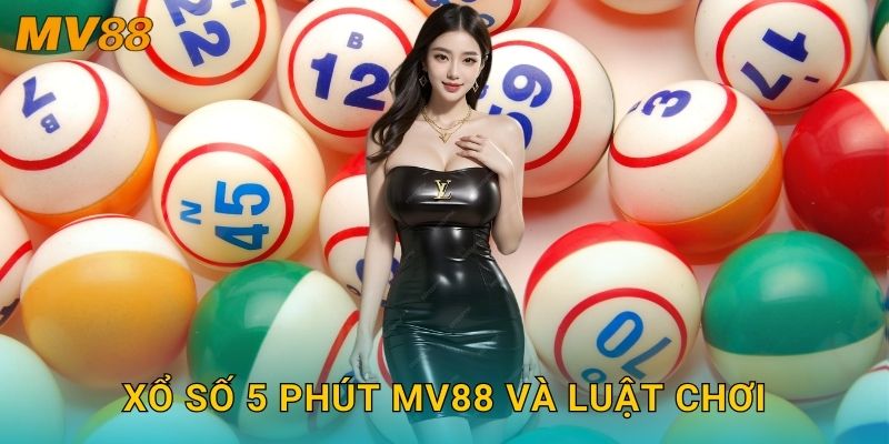 Xổ số 5 phút MV88 và luật chơi