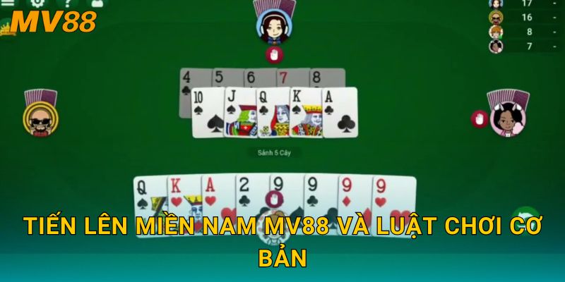 Tiến Lên Miền Nam hấp dẫn MV88 mang lại trải nghiệm giải trí đỉnh cao 2 Tiến Lên Miền Nam MV88 và luật chơi cơ bản